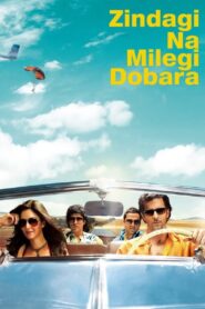 Zindagi Na Milegi Dobara (2011) Hindi